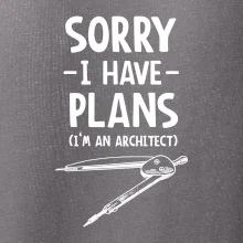 Sorry I have plans - architect