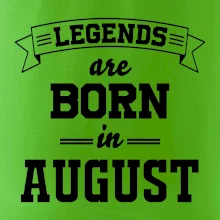 Legends are born in August