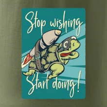 Stop wishing start doing korytnačka