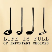 Golf - life is full of important choices