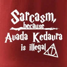 Harry - Sarcasm, because Avada Kedavra is illegal