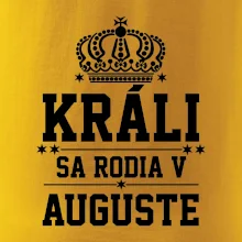 Králi sa rodia v auguste