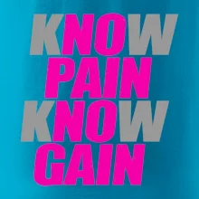 Know Pain, Know Gain