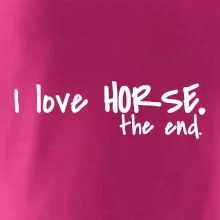 I love horse the end. I love horse the end.