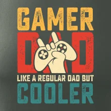 Gamer dad like a regular dad but cooler Gamer dad like a regular dad but cooler