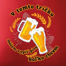 V tomto tričku môžem vypiť piva koľko chcem V tomto tričku môžem vypiť piva koľko chcem