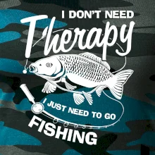 I dont need therapy - fishing