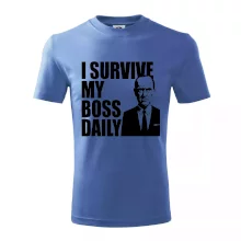 I survive my boss daily