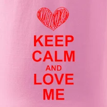 Keep calm and love me