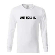 Just hold it Just hold it