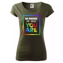 Be proud of who you are Be proud of who you are