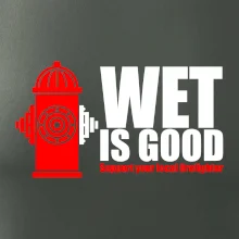 Wet is good Wet is good
