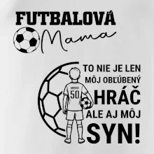 Futbalová mama - Jeden syn (vaše meno a číslo)