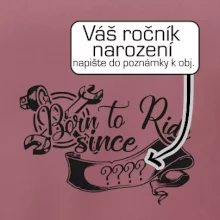 Born to ride - Vlastný ročník
