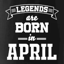 Legends are born in April