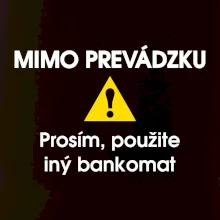 Mimo prevádzku prosím, použite iný bankomat