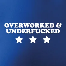 Overworked and Underfucked