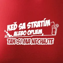 Keď sa stratím alebo opijem, tak si ma nechajte