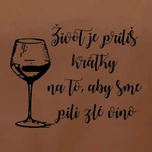 Život je príliš krátky na to, aby sme pili zlé víno