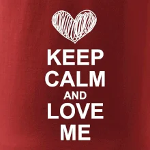 Keep calm and love me