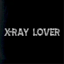 X-ray Lover X-ray Lover