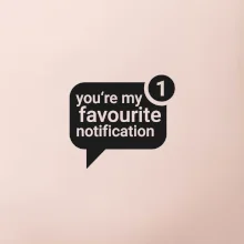 You're my favourite notification