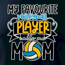 My favourite volleyball player calls me mom My favourite volleyball player calls me mom