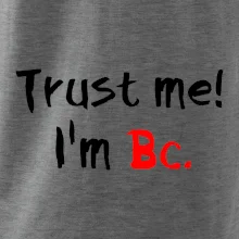 Trust me I´m  Bc. / Ver mi som Bc.
