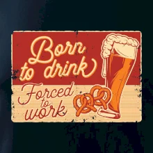 Born to drink beer
