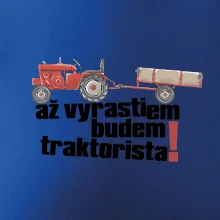 Až vyrastiem budem traktorista