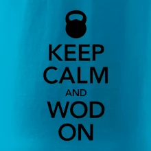 Keep calm and wod on
