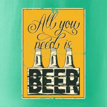 All you need is beer All you need is beer