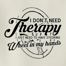 Okrúhly nápis -  I don't need therapy wheel in my hands