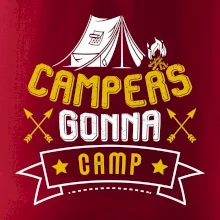 Campers gonna camp Campers gonna camp