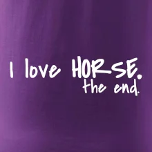 I love horse the end. I love horse the end.