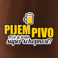 Pijem pivo - tvoja super schopnosť - rovný