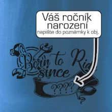 Born to ride - Vlastný ročník