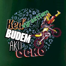 Keď vyrastiem budem ako ocko FMX