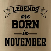 Legends are born in November Legends are born in November