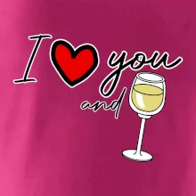 I love you and white wine