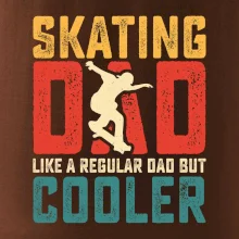 Skating dad like a regular dad but cooler