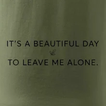 It's a beautiful day to leave me alone.