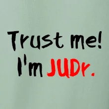 Trust me I´m  JUDr. / Ver mi som právnik