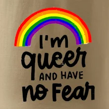 Im queer and have no fear Im queer and have no fear