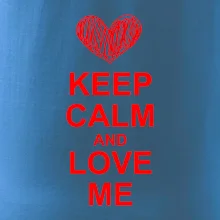 Keep calm and love me