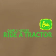 Save horse, ride tractor