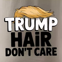 Trump hair dont care