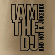 Iam the dj and not a jukebox na výšku