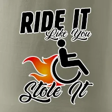 Ride it Like You Stole it Ride it Like You Stole it