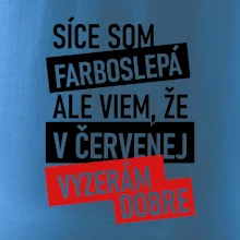 Síce som farboslepá, ale viem, že v červenej vyzerám dobre